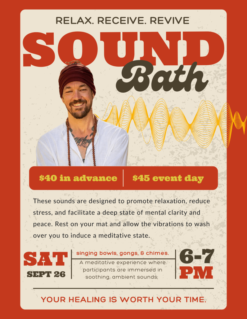 Promotional event poster for a “Sound Bath” session. At the top, the tagline reads, “Relax. Receive. Revive.” Large red text says “Sound,” with “Bath” in dark script beneath it. A smiling person wearing a burgundy head wrap, white shirt, and beaded necklace is pictured on the left. A stylized yellow sound-wave graphic runs across the middle of the poster. A red banner lists ticket prices: $40 in advance and $45 on the event day. Body text reads: “These sounds are designed to promote relaxation, reduce stress, and facilitate a deep state of mental clarity and peace. Rest on your mat and allow the vibrations to wash over you to induce a meditative state.” Event details at the bottom: Saturday, September 26 6–7 PM Featuring singing bowls, gongs, and chimes Described as “A meditative experience where participants are immersed in soothing, ambient sounds.” The poster closes with the statement: “Your healing is worth your time.”